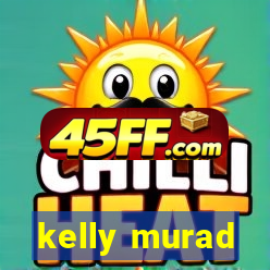 kelly murad